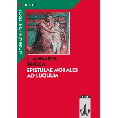 Seneca: Epistulae morales ad Lucilium. Teilausgabe: Textauswahl mit Wort- und Sacherläuterungen, Geheftet von Seneca, Klett Schulbuchverlag,