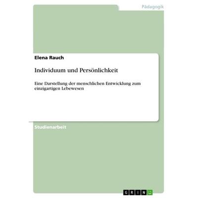 Individuum und Persönlichkeit, Taschenbuch von Elena Rauch, GRIN, 978-3-656-07387-1