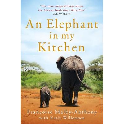 An Elephant in My Kitchen, Taschenbuch von Françoise Malby-Anthony,Katja Willemsen, KNV Besorgung, 978-1-5098-6492-8