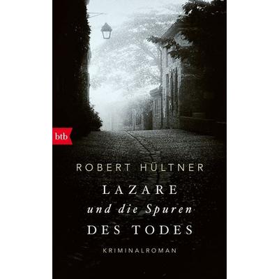 Lazare und die Spuren des Todes, Gebundene Ausgabe von Robert Hültner, btb