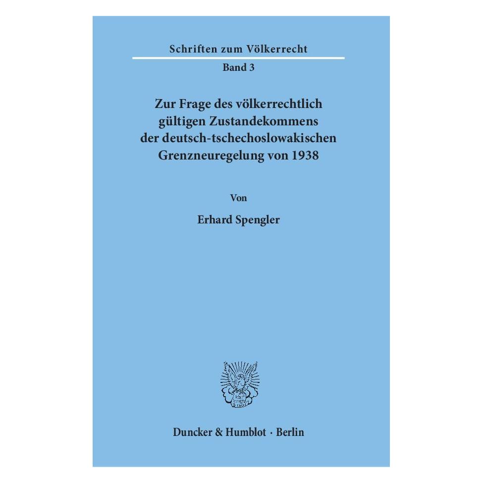 Duncker & Humblot Zur Frage des völkerrechtlich gültigen Zustandekommens der deutsch-tschechoslowakischen Grenzneurege (Deutsch, Softcover, Erhard Spengler) (55549702)