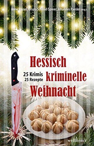 Ursula Schmid-Spreer - Hessisch kriminelle Weihnacht: 25 Krimis und Rezepte - Preis vom 09.10.2026 07:28:09 h