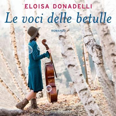 Le voci delle betulle - Eloisa Donadelli, Audio, 9788820098681