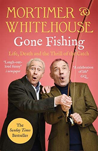 Bob Mortimer - Mortimer & Whitehouse: Gone Fishing: Life, Death and the Thrill of the Catch - Preis vom 30.09.2026 22:30:23 h