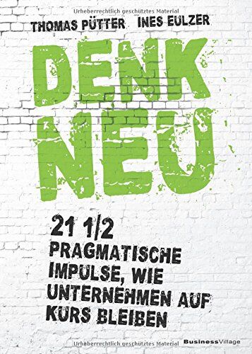 Thomas Pütter - Denk neu: 21 1/2 pragmatische Impulse wie Unternehmen auf Kurs bleiben - Preis vom 30.09.2026 09:01:18 h