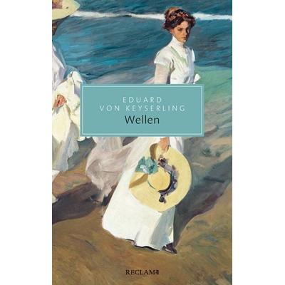 Wellen, Taschenbuch von Eduard Keyserling, Reclam, Philipp