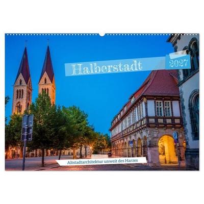 Halberstadt Altstadtarchitektur unweit des Harzes (Wandkalender 2027 DIN A2 quer), CALVENDO Monatskalender