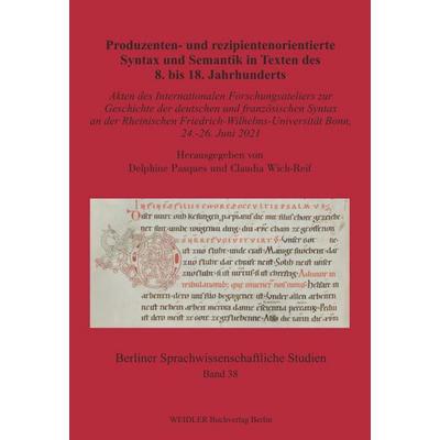 Produzenten- und rezipientenorientierte Syntax und Semantik in Texten des 8. bis 18. Jahrhunderts, Taschenbuch von , Weidler Buchverlag Berlin,