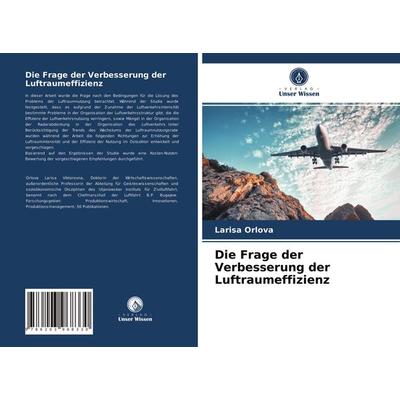 Die Frage der Verbesserung der Luftraumeffizienz, Taschenbuch von Larisa Orlova, Verlag Unser Wissen, 978-620-3-96833-0