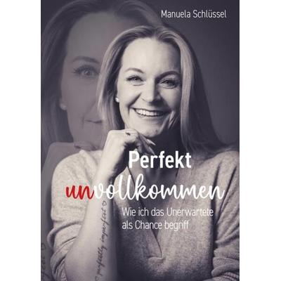 Perfekt unvollkommen, Gebundene Ausgabe von Manuela Schlüssel, Tredition, 978-3-384-12532-3
