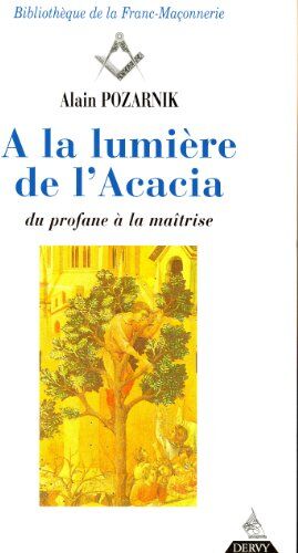 Alain Pozarnik - A la lumière de l'acacia : du profane à la maîtrise - Preis vom 08.10.2026 07:26:42 h