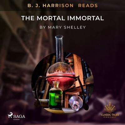 B. J. Harrison Reads The Mortal Immortal - Mary Shelley, Audio, 9788726574906