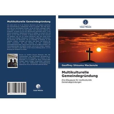 Multikulturelle Gemeindegründung, Taschenbuch von Geoffrey Shisumu Mackenzie, Verlag Unser Wissen, 978-620-3-32305-4