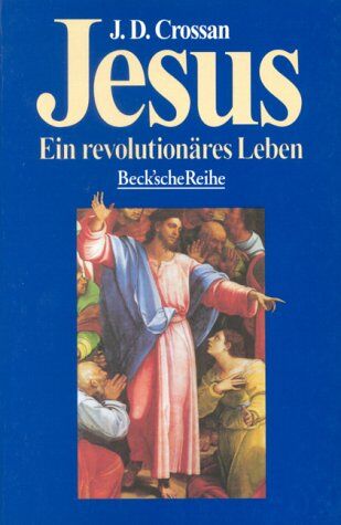 Crossan, John Dominic - Jesus: Ein revolutionäres Leben - Preis vom 04.10.2026 03:51:26 h