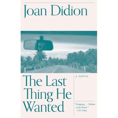 The Last Thing He Wanted, Taschenbuch von Joan Didion, Random House LLC US, 978-0-679-75285-1