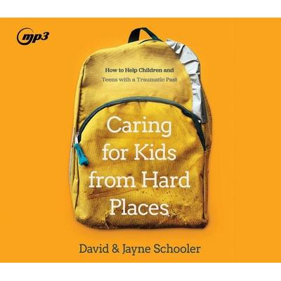 Caring for Kids from Hard Places - David Schooler,Jayne Schooler, CD, 9781685925062