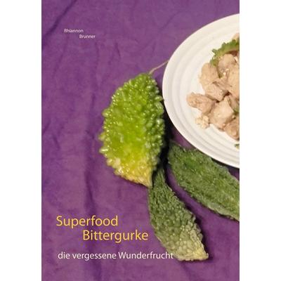 Superfood Bittergurke, Taschenbuch von Rhiannon Brunner, BoD – Books on Demand, 978-3-7528-9173-7