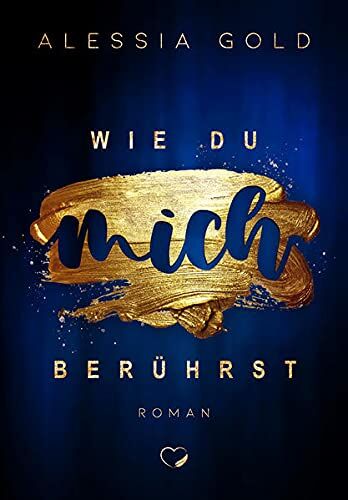 Alessia Gold - Wie du mich berührst: Bad Boy Liebesroman - Preis vom 12.10.2026 11:37:12 h