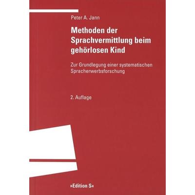 Methoden der Sprachvermittlung beim gehörlosen Kind, Taschenbuch von Peter Anton Jann, Universitätsverlag Winter GmbH Heidelberg, 978-3-8253-8288-9