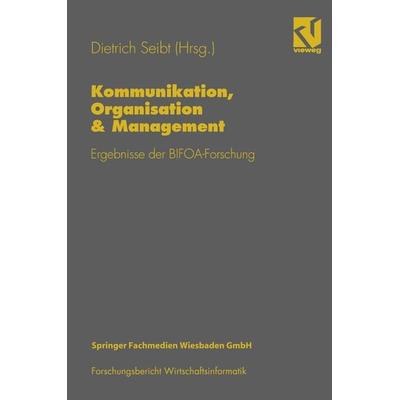 Kommunikation, Organisation & Management, Taschenbuch von Dietrich Seibt, Vieweg & Teubner, 978-3-528-05522-6