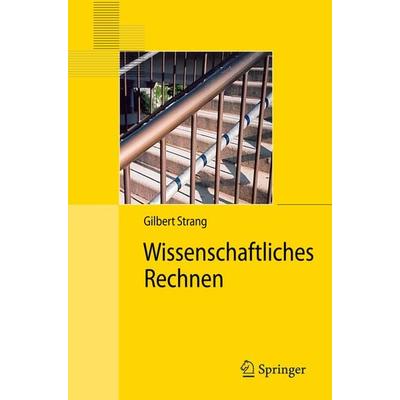 Wissenschaftliches Rechnen, Taschenbuch von Gilbert Strang, Springer Berlin, 978-3-540-78494-4