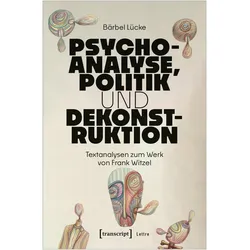 Psychoanalyse, Politik und Dekonstruktion, Fachbücher von Bärbel Lücke