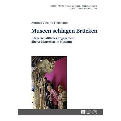Museen schlagen Brücken, Gebundene Ausgabe von Antonia Thiemann, Peter Lang, 978-3-631-65695-2