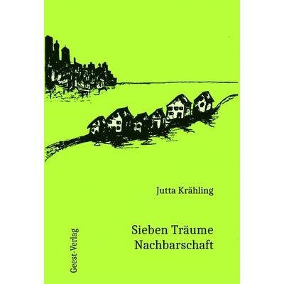 Sieben Träume Nachbarschaft, Taschenbuch von Jutta Krähling, Geest-Verlag, 978-3-86685-977-7