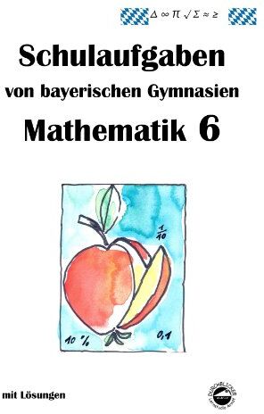 Claus Arndt - Mathematik 6 Schulaufgaben von bayerischen Gymnasien mit Lösungen - Preis vom 12.10.2026 11:37:12 h