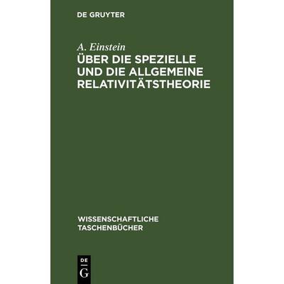 Über die spezielle und die allgemeine Relativitätstheorie, Gebundene Ausgabe von A. Einstein, De Gruyter, 978-3-11-259599-2