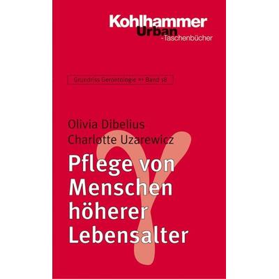 Pflege von Menschen höherer Lebensalter, Taschenbuch von Olivia Dibelius,Charlotte Uzarewicz, Kohlhammer, 978-3-17-017969-1