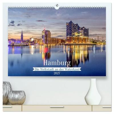 Hamburg - Die Weltstadt an der Waterkant (hochwertiger Premium Wandkalender 2027 DIN A2 quer), Kunstdruck in Hochglanz