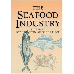 The Seafood Industry, Fachbücher von George J. Flick, Roy E Martin