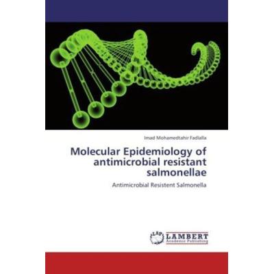 Fadlalla, I: Molecular Epidemiology of antimicrobial resista, Taschenbuch von Imad Mohamedtahir Fadlalla, LAP LAMBERT Academic Publishing,