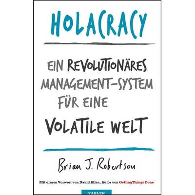 Holacracy, Gebundene Ausgabe von Brian J. Robertson, Vahlen, Franz, 978-3-8006-5087-3