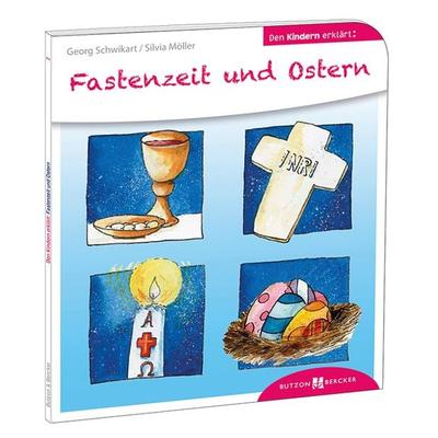 Fastenzeit und Ostern den Kindern erklärt, Taschenbuch von Georg Schwikart,Silvia Möller, Butzon & Bercker, 978-3-7666-3002-5