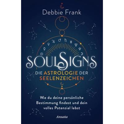 Soul Signs - Die Astrologie der Seelenzeichen, Taschenbuch von Debbie Frank, Ansata, 978-3-7787-7577-6
