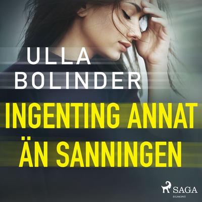 Ingenting annat än sanningen - Ulla Bolinder, Audio, 9788726754780