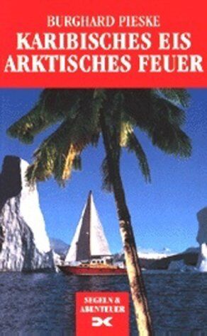 Burghard Pieske - Karibisches Eis. Arktisches Feuer - Preis vom 10.10.2026 11:48:34 h