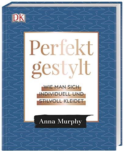 Anna Murphy - Perfekt gestylt: Wie man sich individuell und stilvoll kleidet - Preis vom 18.10.2026 19:22:15 h