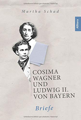 Martha Schad (Hg.) - Cosima Wagner und Ludwig II. von Bayern. Briefe: Eine erstaunliche Korrespondenz - Preis vom 30.09.2026 22:30:23 h