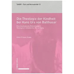 Die Theologie der Kindheit bei Hans Urs von Balthasar, Fachbücher von Gábor Frigyes Szabó