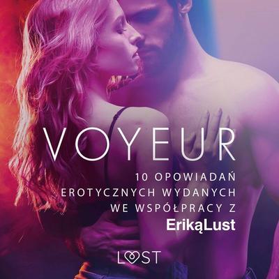 Voyeur – 10 opowiadań erotycznych wydanych we współpracy z Eriką Lust - Praca Zbiorowa, Audio, 9788726536355