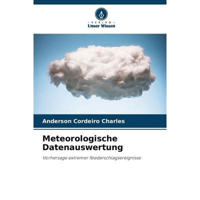 Meteorologische Datenauswertung, Taschenbuch von Anderson Cordeiro Charles, Verlag Unser Wissen, 978-620-9-44479-1