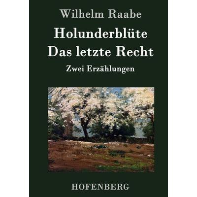 Holunderblüte / Das letzte Recht, Gebundene Ausgabe von Wilhelm Raabe, BoD - Books on Demand, 978-3-8430-4320-5