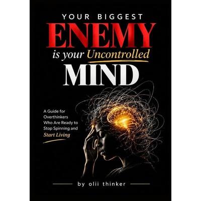 Your Biggest Enemy Is Your Uncontrolled Mind, Taschenbuch von Olii Thinker, Temi Realty