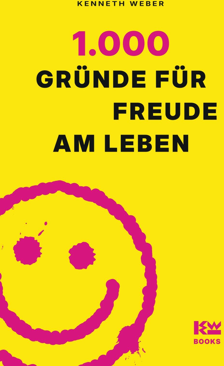 Kenneth Weber - 1000 Gründe für Freude am Leben: Dein Begleitbuch für mehr Achtsamkeit und Lebensfreude - Preis vom 19.10.2026 19:33:35 h