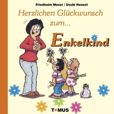 Herzlichen Glückwunsch zum Enkelkind!, Gebundene Ausgabe von Uschi Heusel,Friedhelm Moser, Tomus, 978-3-8231-0344-8
