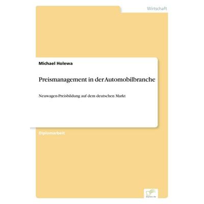 Preismanagement in der Automobilbranche, Taschenbuch von Michael Holewa, GRIN, 978-3-8386-2679-6
