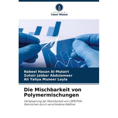 Die Mischbarkeit von Polymermischungen, Taschenbuch von Nabeel Hasan Al-Mutairi,Zuhair Jabbar Abdulameer,Ali Yahya Muneer Layla, Verlag Unser Wissen,